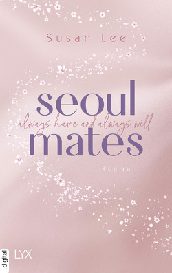 Seoulmates – Always have and always will von Lee,  Susan, Ritscher,  Anne-Sophie