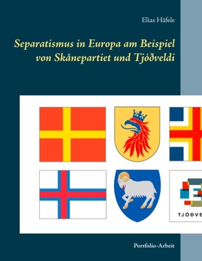 Separatismus in Europa am Beispiel von Skånepartiet und Tjóðveldi von Häfele,  Elias