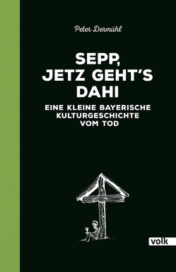 Sepp, jetz geht’s dahi von Dermühl,  Peter