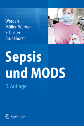 Sepsis und MODS von Brunkhorst,  Frank M., Müller-Werdan,  Ursula, Schuster,  Hans-Peter, Werdan,  Karl