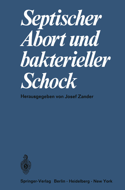 Septischer Abort und bakterieller Schock von Zander,  J.