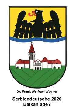 Serbiendeutsche 2020 von Wagner,  Dr. Frank Wolfram