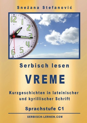 Serbisch: Kurzgeschichten „Vreme“ – Sprachstufe C1 von Stefanovic,  Snezana