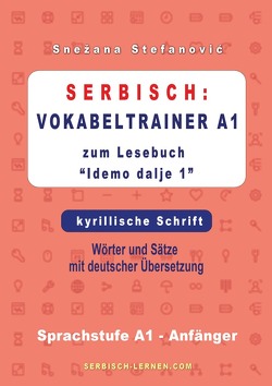 Serbisch: Vokabeltrainer A1 zum Buch “Idemo dalje 1” – kyrillische Schrift von Stefanovic,  Snezana