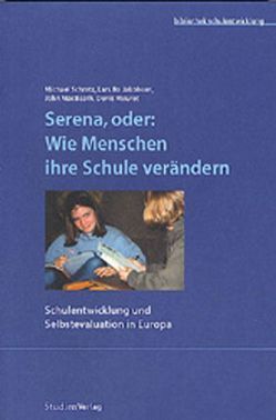 Serena, oder: Wie Menschen ihre Schule verändern von Jakobsen,  Lars Bo, MacBeath,  John, Meuret,  Denis, Schratz,  Michael