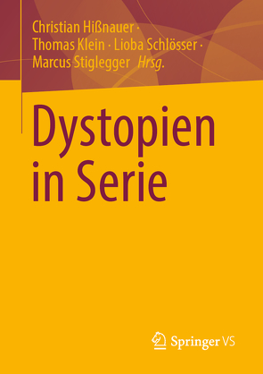 Dystopien in Serie von Hissnauer,  Christian, Klein,  Thomas, Schlösser,  Lioba, Stiglegger,  Marcus