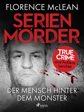 Serienmörder – Der Mensch hinter dem Monster von McLean,  Florence, Zöller,  Patrick
