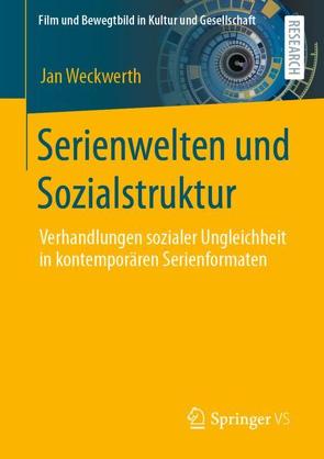 Serienwelten und Sozialstruktur von Weckwerth,  Jan