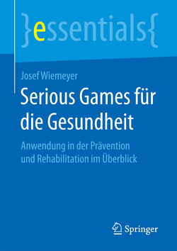 Serious Games für die Gesundheit von Wiemeyer,  Josef