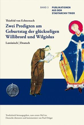 Sermones duo in die natali bb. Willibrordi et Wilgisli. von Dräger,  Paul, Thiofried von,  Echternach