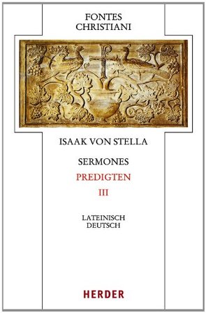Sermones – Predigten III von Buchmüller,  Wolfgang, Isaak von Stella, Kohout-Berghammer,  Bernhard