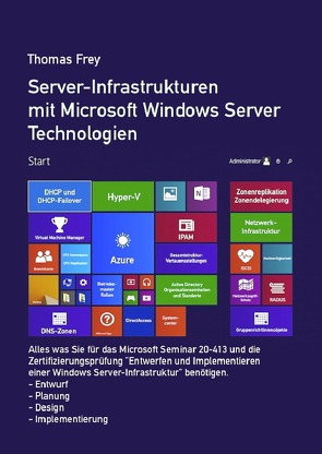 Server-Infrastrukturen mit Microsoft Windows Server Technologien von Frey,  Thomas
