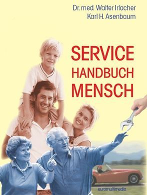 Service Handbuch Mensch von Asenbaum,  Karl Heinz, Irlacher,  Walter