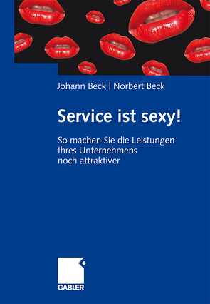 Service ist sexy! von Beck,  Johann, Beck,  Norbert