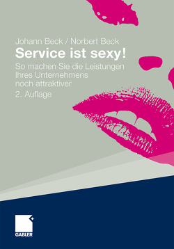 Service ist sexy! von Beck,  Johann, Beck,  Norbert