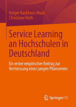 Service Learning an Hochschulen in Deutschland von Backhaus-Maul,  Holger, Roth,  Christiane