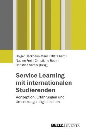 Service Learning mit internationalen Studierenden von Backhaus-Maul,  Holger, Ebert,  Olaf, Frei,  Nadine, Roth,  Christiane, Sattler,  Christine