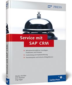 Service mit SAP CRM von Kirchler,  Markus, Manhart,  Dirk, Unger,  Jörg