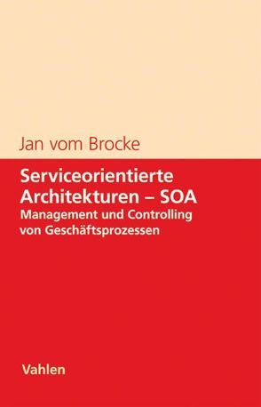 Serviceorientierte Architekturen – SOA von Brocke,  Jan vom