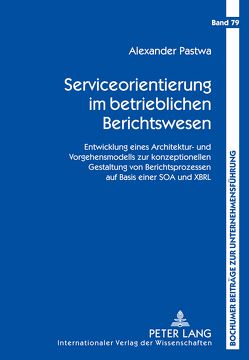 Serviceorientierung im betrieblichen Berichtswesen von Pastwa,  Alexander