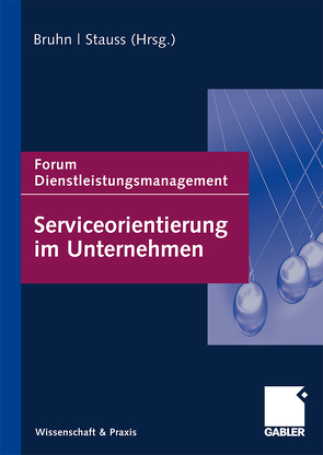 Serviceorientierung im Unternehmen von Bruhn,  Manfred, Stauss,  Bernd