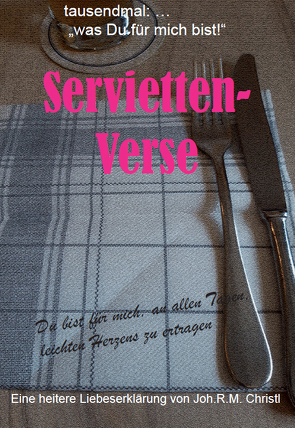 Servietten-Verse von Christl,  Joh.R.M.