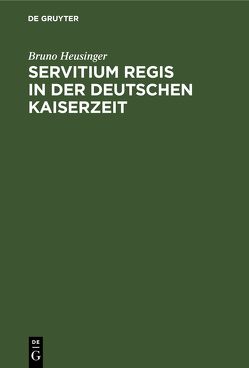 Servitium Regis in der Deutschen Kaiserzeit von Heusinger,  Bruno