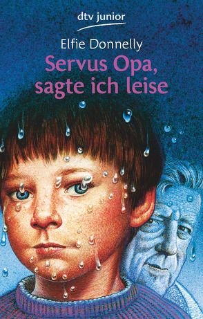 Servus Opa, sagte ich leise von Donnelly,  Elfie, Sadil,  Christian B.