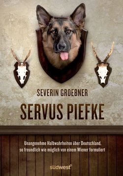 Servus, Piefke von Groebner,  Severin