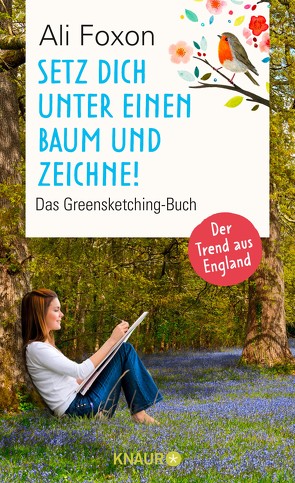 Setz dich unter einen Baum und zeichne! von Foxon,  Ali, Kubis,  Lene