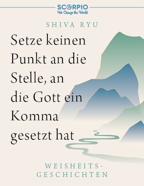 Setze keinen Punkt an die Stelle, an die Gott ein Komma gesetzt hat von Kim,  Hyuk-Sook, Machiko,  Miroco, Ryu,  Shiva, Selzer,  Manfred