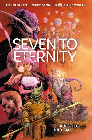 Seven to Eternity 3: Aufstieg und Fall von Opena,  Jerome, Remender,  Rick