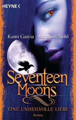 Seventeen Moons – Eine unheilvolle Liebe von Garcia,  Kami, Koob-Pawis,  Petra, Stohl,  Margaret