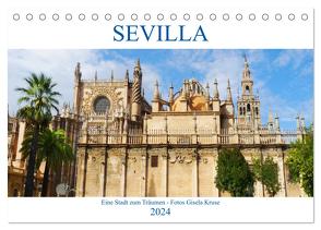 Sevilla Eine Stadt zum Träumen (Tischkalender 2024 DIN A5 quer), CALVENDO Monatskalender von Kruse,  Gisela