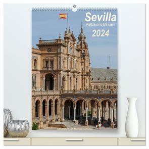 Sevilla, Plätze und Gassen 2024 (hochwertiger Premium Wandkalender 2024 DIN A2 hoch), Kunstdruck in Hochglanz von Schultes,  Michael