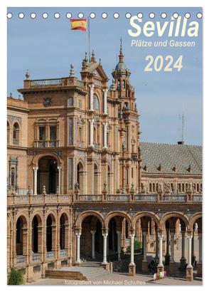 Sevilla, Plätze und Gassen 2024 (Tischkalender 2024 DIN A5 hoch), CALVENDO Monatskalender von Schultes,  Michael