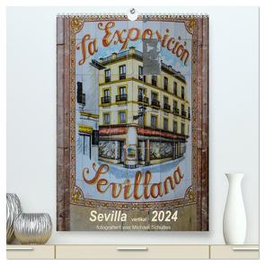 Sevilla Vertikal 2024 (hochwertiger Premium Wandkalender 2024 DIN A2 hoch), Kunstdruck in Hochglanz von Schultes,  Michael