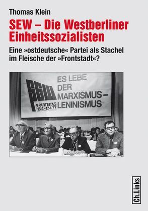 SEW – Die Westberliner Einheitssozialisten von Klein,  Thomas