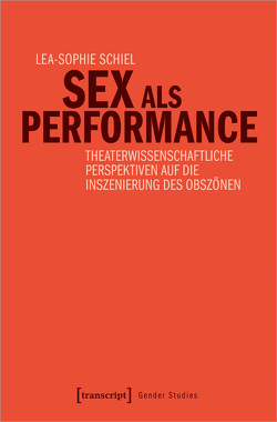 Sex als Performance von Schiel,  Lea Sophie