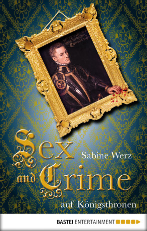 Sex and Crime auf Königsthronen von Werz,  Sabine