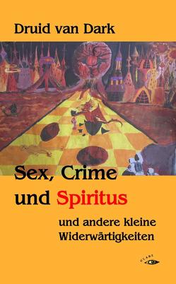 Sex, Crime und Spiritus von van Dark,  Druid