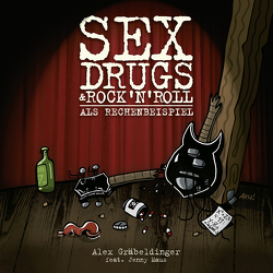 Sex, Drugs & Rock’n’Roll als Rechenbeispiel von Bieber,  Björn, Gräbeldinger,  Alex, Kulf,  Arne, Maus,  Jenny