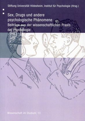 Sex, Drugs und andere psychologische Phänomene von Universität Hildesheim /Institut für Psychologie