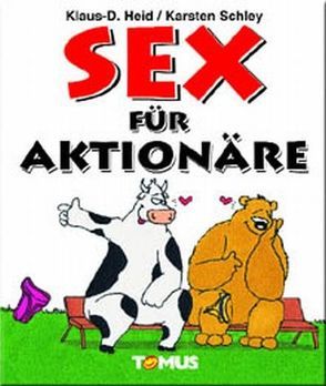 Sex für Aktionäre von Heid,  Klaus D, Schley,  Karsten