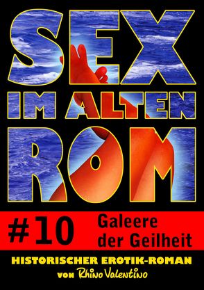 Sex im alten Rom 10 – Galeere der Geilheit von Valentino,  Rhino