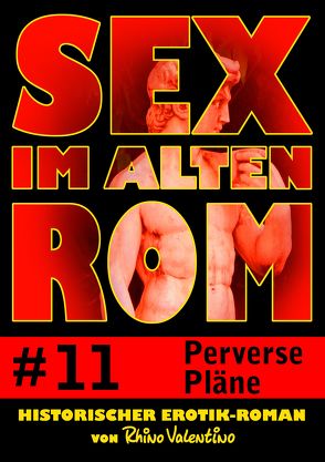 Sex im alten Rom 11 – Perverse Pläne von Valentino,  Rhino