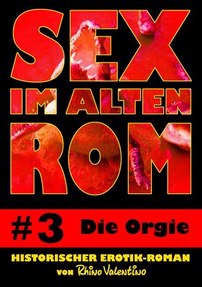 Sex im alten Rom 3 – Die Orgie von Valentino,  Rhino
