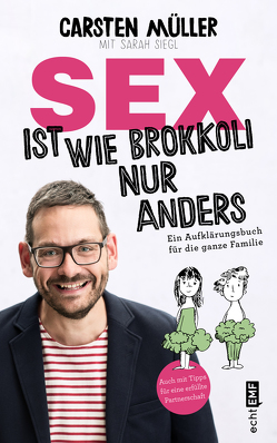Sex ist wie Brokkoli, nur anders – Ein Aufklärungsbuch für die ganze Familie von Müller,  Carsten, Siegl,  Sarah