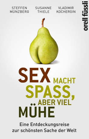 Sex macht Spaß, aber viel Mühe von Kochergin,  Vladimir, Münzberg,  Steffen, Thiele,  Susanne