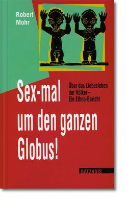 Sex-mal um den ganzen Globus von Mohr,  Robert